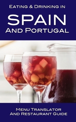 Eating & Drinking in Spain and Portugal - Andy Herbach