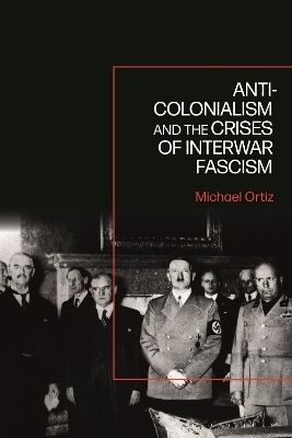 Anti-Colonialism and the Crises of Interwar Fascism - Michael Ortiz