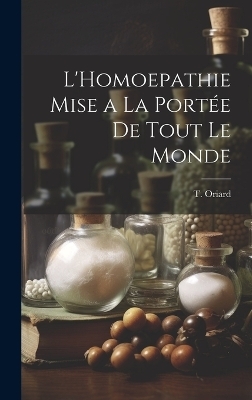 L'Homoepathie Mise a la Portée de Tout le Monde - T Oriard