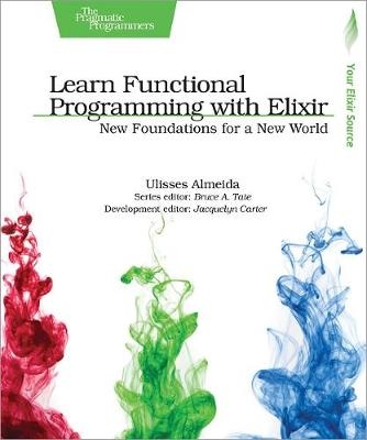 Learn Functional Programming with Elixir -  Ulisses Almeida