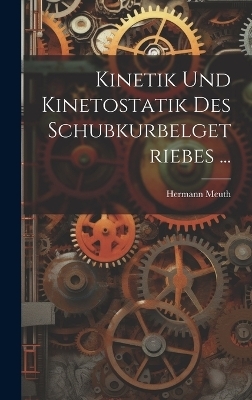 Kinetik Und Kinetostatik Des Schubkurbelgetriebes ... - Hermann Meuth