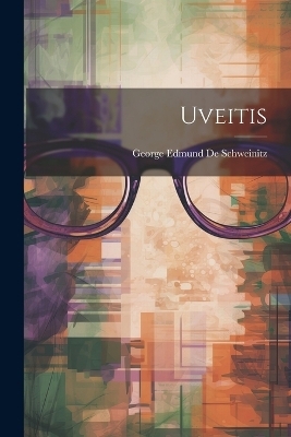 Uveitis - George Edmund De Schweinitz