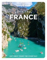 Lonely Planet Experience France - Lonely Planet; Winston Nicklin, Mary; Carillet, Jean-Bernard; Cho, Eileen; Fong Yan, Fabienne