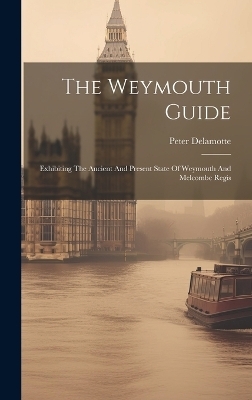 The Weymouth Guide - Peter DeLamotte