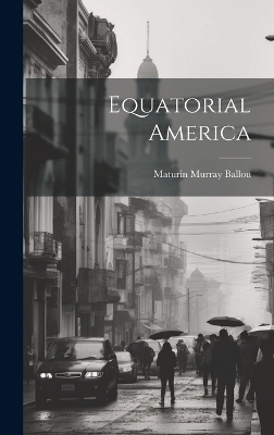 Equatorial America - Ballou Maturin Murray