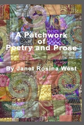 A Patchwork of Poetry and Prose from an Ordinary Woman - Janet Rosina West