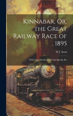 Kinnabar, Or, the Great Railway Race of 1895 - W J Scott