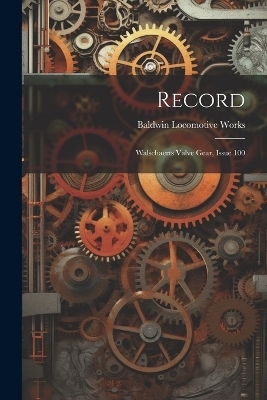 Record - Baldwin Locomotive Works