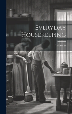 Everyday Housekeeping; Volume 21 -  Anonymous