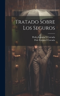 Tratado Sobre Los Seguros - Pedro Estasén Y Cortada, Pere Estasen I Cortada