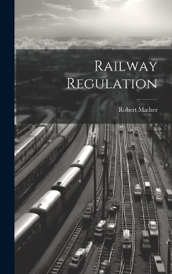 Railway Regulation - Robert Mather