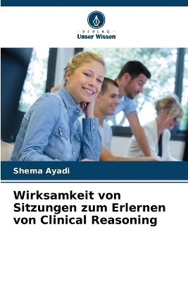 Wirksamkeit von Sitzungen zum Erlernen von Clinical Reasoning - Shema Ayadi