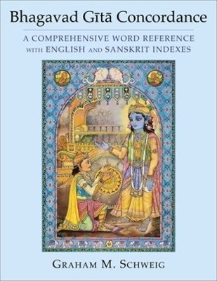 Bhagavad Gītā Concordance - Graham M. Schweig