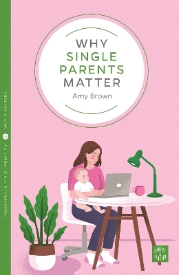 Why Single Parents Matter - Amy Brown