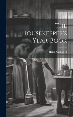 The Housekeeper's Year-book - Helen Campbell