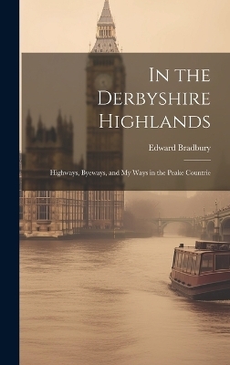 In the Derbyshire Highlands - Bradbury Edward