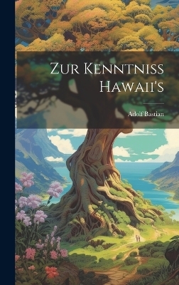 Zur Kenntniss Hawaii's - Adolf Bastian