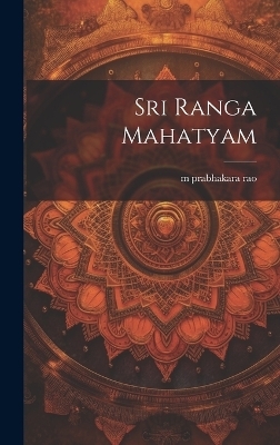 sri ranga mahatyam - M Prabhakara Rao