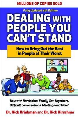 Dealing with People You Can't Stand, Fourth Edition: How to Bring Out the Best in People at Their Worst - Rick Brinkman, Rick Kirschner Dr.