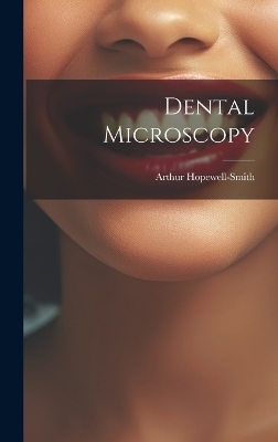 Dental Microscopy - Arthur Hopewell-Smith