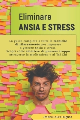 Eliminare Ansia e Stress - Jessica Laura Hughes