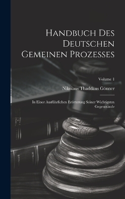 Handbuch Des Deutschen Gemeinen Prozesses - Nikolaus Thaddäus Gönner