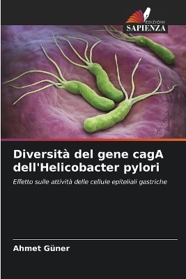 Diversità del gene cagA dell'Helicobacter pylori - Ahmet Güner