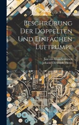 Beschreibung Der Doppelten Und Einfachen Luftpumpe - Jan Van Musschenbroek