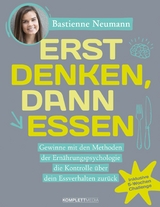 Erst DENKEN, dann ESSEN - Bastienne Neumann