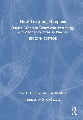 How Learning Happens - Paul A. Kirschner, Carl Hendrick