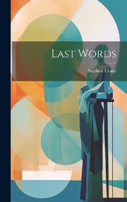 Last Words - Stephen Crane