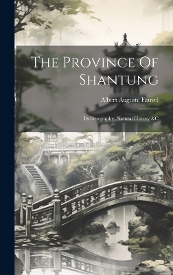 The Province Of Shantung - Albert Auguste Fauvel