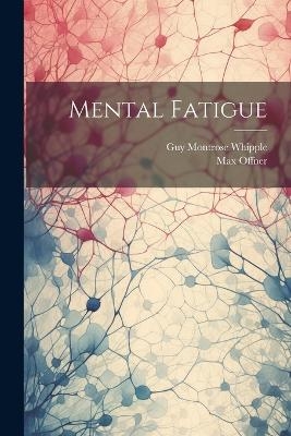 Mental Fatigue - Guy Montrose Whipple, Max Offner