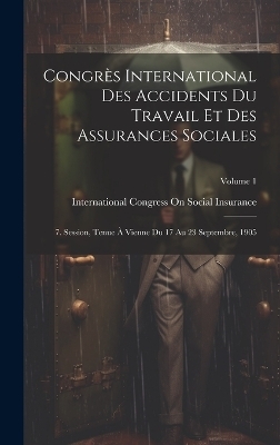 Congrès International Des Accidents Du Travail Et Des Assurances Sociales - 