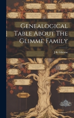 Genealogical Table About The Glimme Family - J K Glimme