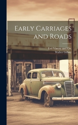 Early Carriages and Roads - Walter Gilbey