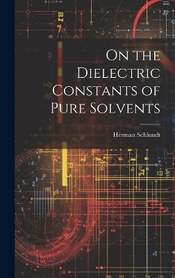 On the Dielectric Constants of Pure Solvents - Herman Schlundt