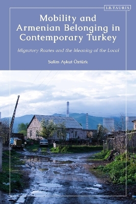 Mobility and Armenian Belonging in Contemporary Turkey - Salim Aykut Öztürk