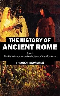 The History of Ancient Rome - Theodor Mommsen