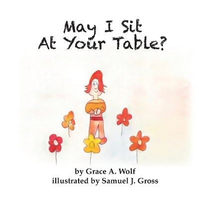 May I Sit At Your Table? - Grace A Wolf