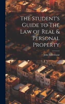 The Student's Guide to The Law of Real & Personal Property - John Indermaur