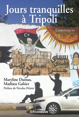 Jours tranquilles à Tripoli - Maryline Dumas, Mathieu Galtier