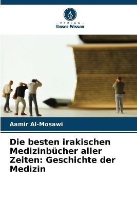 Die besten irakischen Medizinbücher aller Zeiten - Aamir Al-Mosawi