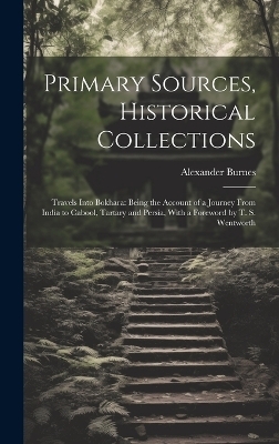 Primary Sources, Historical Collections - Alexander Burnes