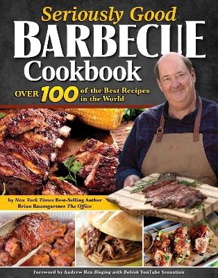 Seriously Good Barbecue Cookbook - Brian Baumgartner