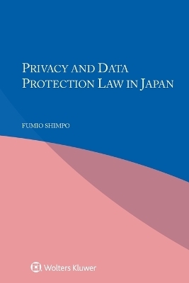 Privacy and Data Protection Law in Japan - Fumio Shimpo