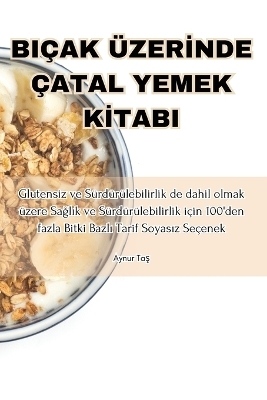 Biçak Üzer&#304;nde Çatal Yemek K&#304;tabi -  Aynur Ta&  #351;  