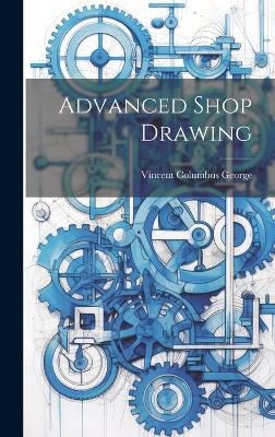 Advanced Shop Drawing - Vincent Columbus George