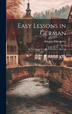 Easy Lessons in German - Adolphe Dreyspring