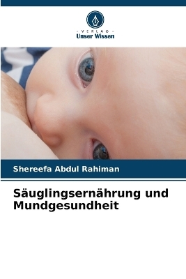 Säuglingsernährung und Mundgesundheit - Shereefa Abdul Rahiman